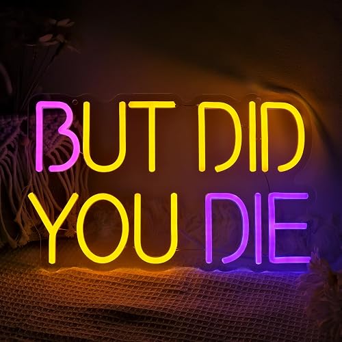 But Did You Die Neon Sign, Dimmable LED Wall Decor Funny Neon Light, USB Powered, Home Aesthetic Decor Man Cave Office Gym