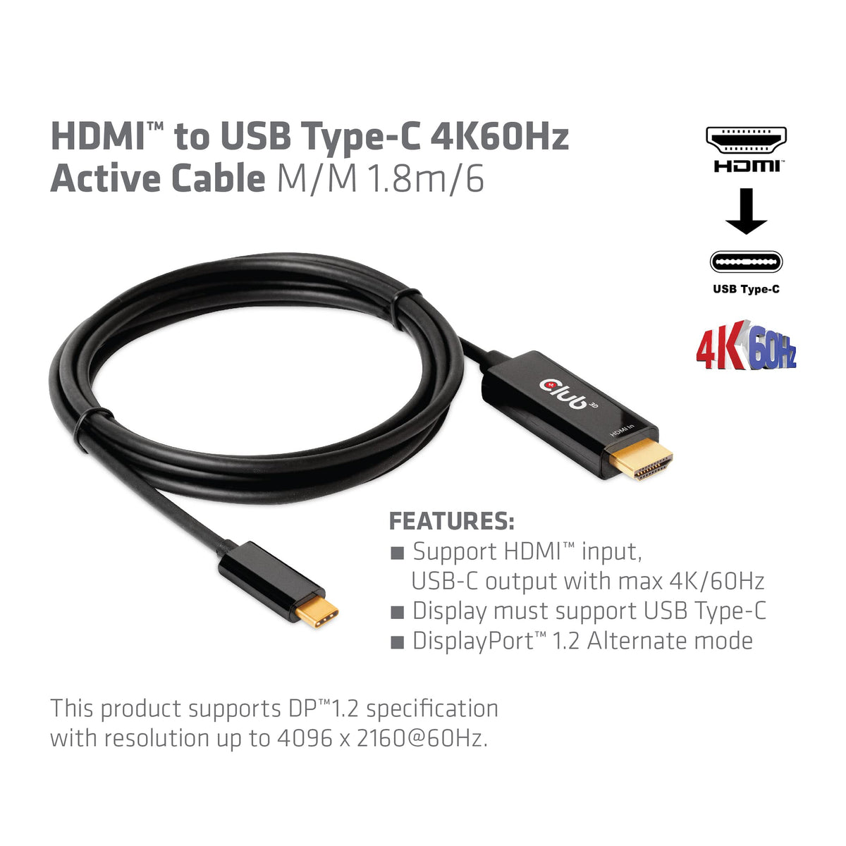 Club 3D 4K 60Hz HDMI to USB Type C Video Cable HDMI 2.0 (Male) to USB Type C (Male) Active Monitor Converter 1.8m/6 Feet CAC-1334
