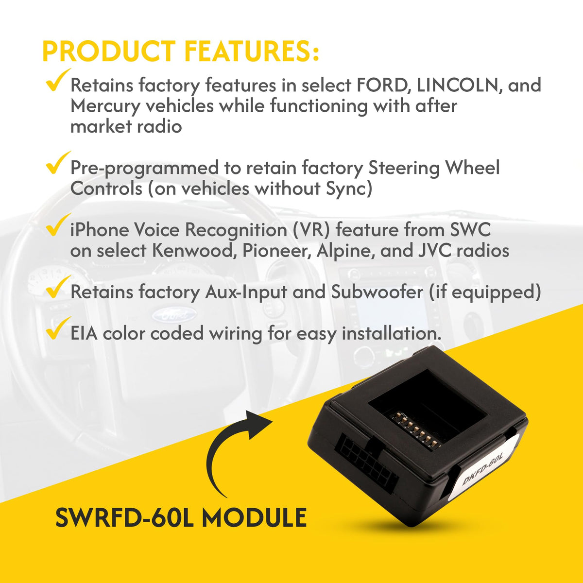 Crux SWRFD-60L Radio Replacement Interface retains Steering Wheel Control functionality on Select Ford, Lincoln & Mercury Vehicles (2004-2012)