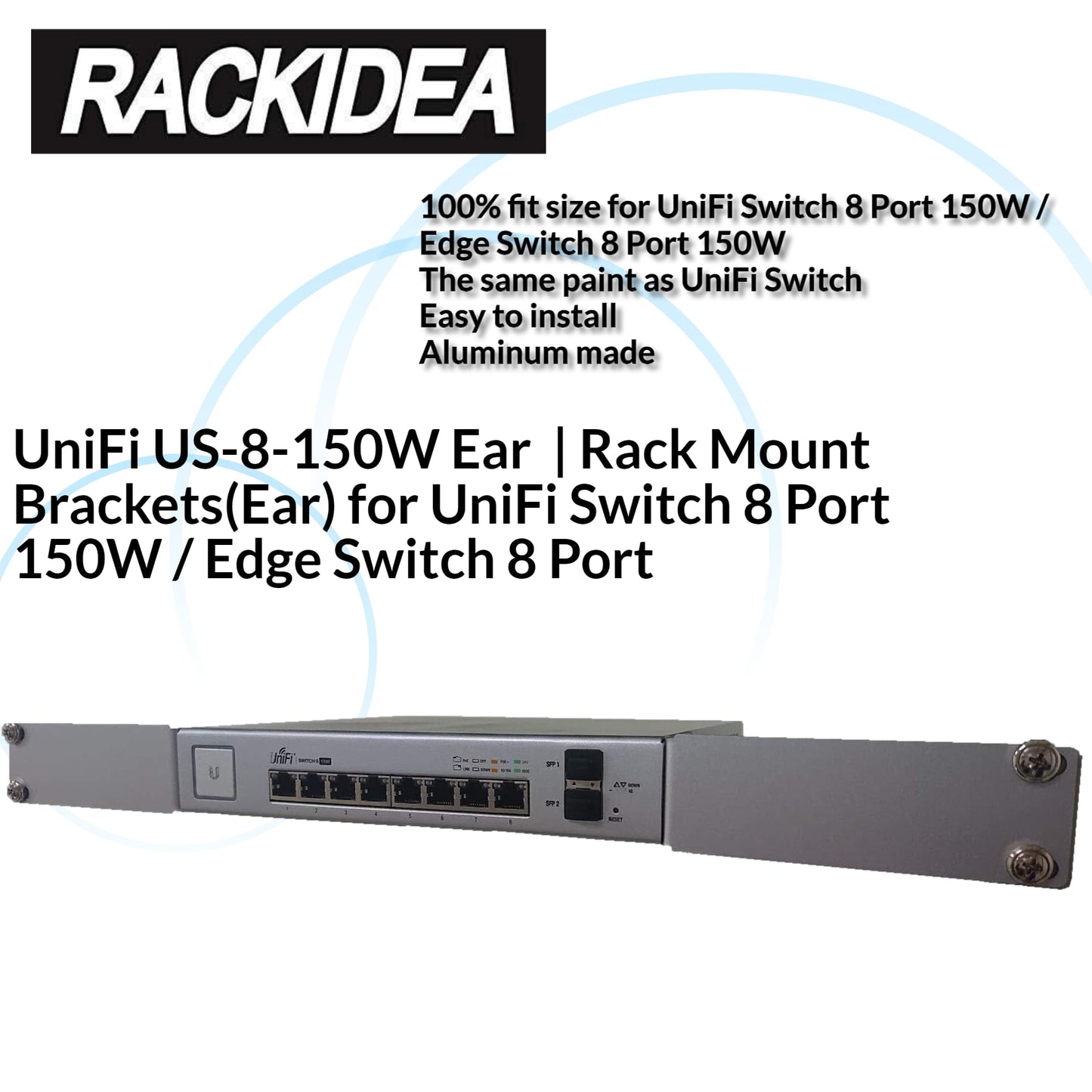 UniFi US-8-150W Ear - RACKIDEA | RI-UB8RMBA | Rack Mount Brackets(Ear) for UniFi Switch 8 Port 150W / Edge Switch 8 Port