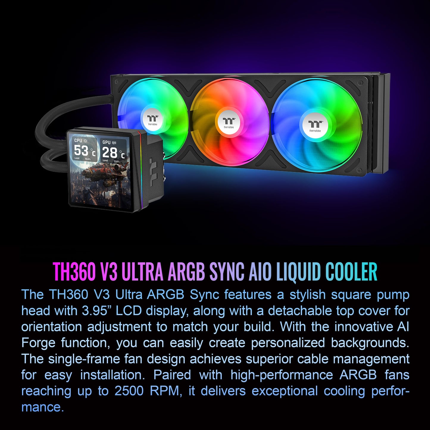 Thermaltake TH360 V3 Ultra ARGB CPU Liquid Cooler; Intel/AMD; 1x360mm 500~2500rpm Single Frame ARGB Fan; 3.95" TFT 720x720p LCD; Rotatable Pump Head