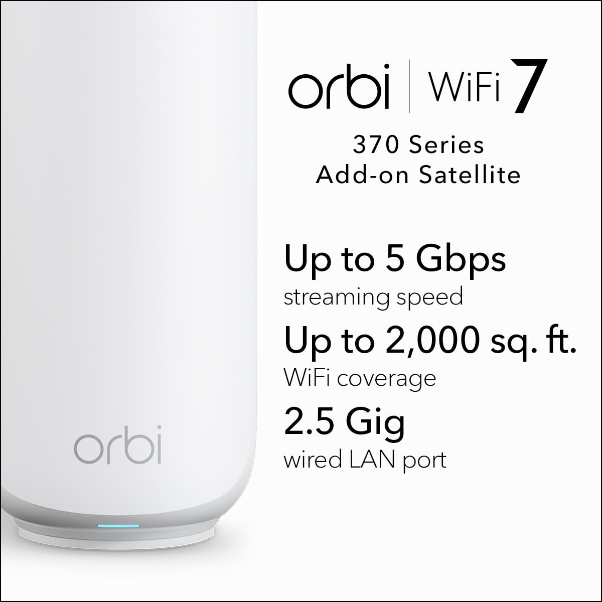 NETGEAR Orbi 370 Series (RBE370) Dual-Band WiFi 7 Mesh Network Add-on Satellite - Works with RBE372, RBE373, RBE374, Security Features, 5 Gbps, Adds