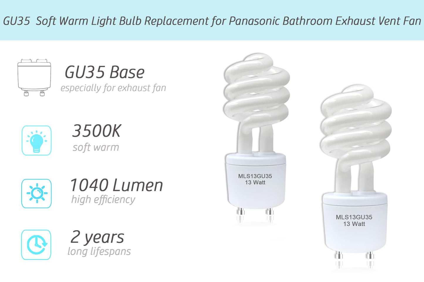 2pack 13Watts MLS13 GU35 3500K Soft White Spiral Light Bulb Replacement for Panasonic VQL5 Bathroom Exhaust Vent Fan,Compatible Maxlite mls13guww