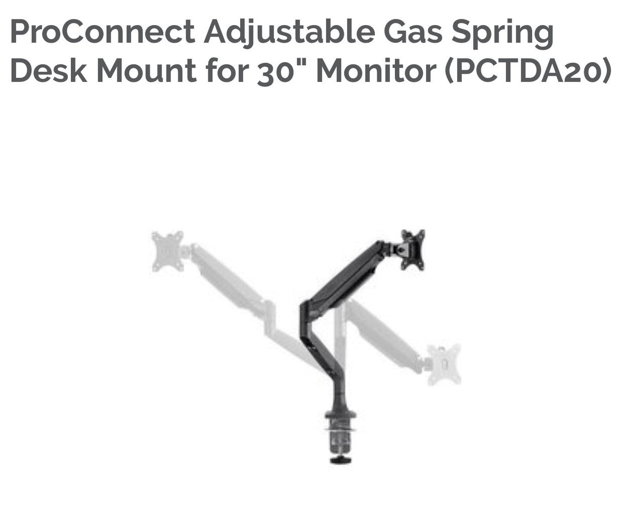 PROconnect Monitor Desk Mount - Height Adjustable Gas Spring for up to 30" Monitor (PCTDA20)
