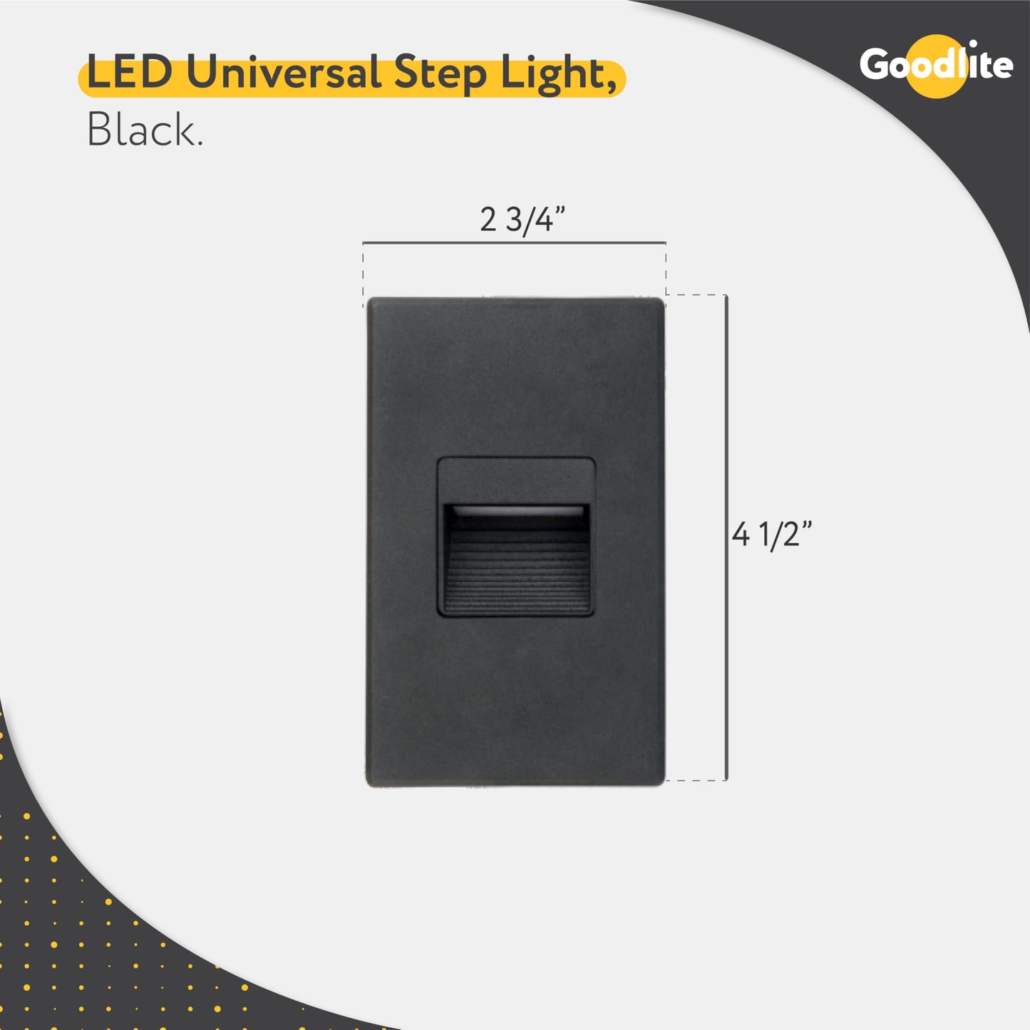 Goodlite G-20019 LED Universal (Vertical-Horizontal) Indoor Outdoor Step Light, 3W 200 lm Stair Light,Warm White 3000k, (Black) 120v