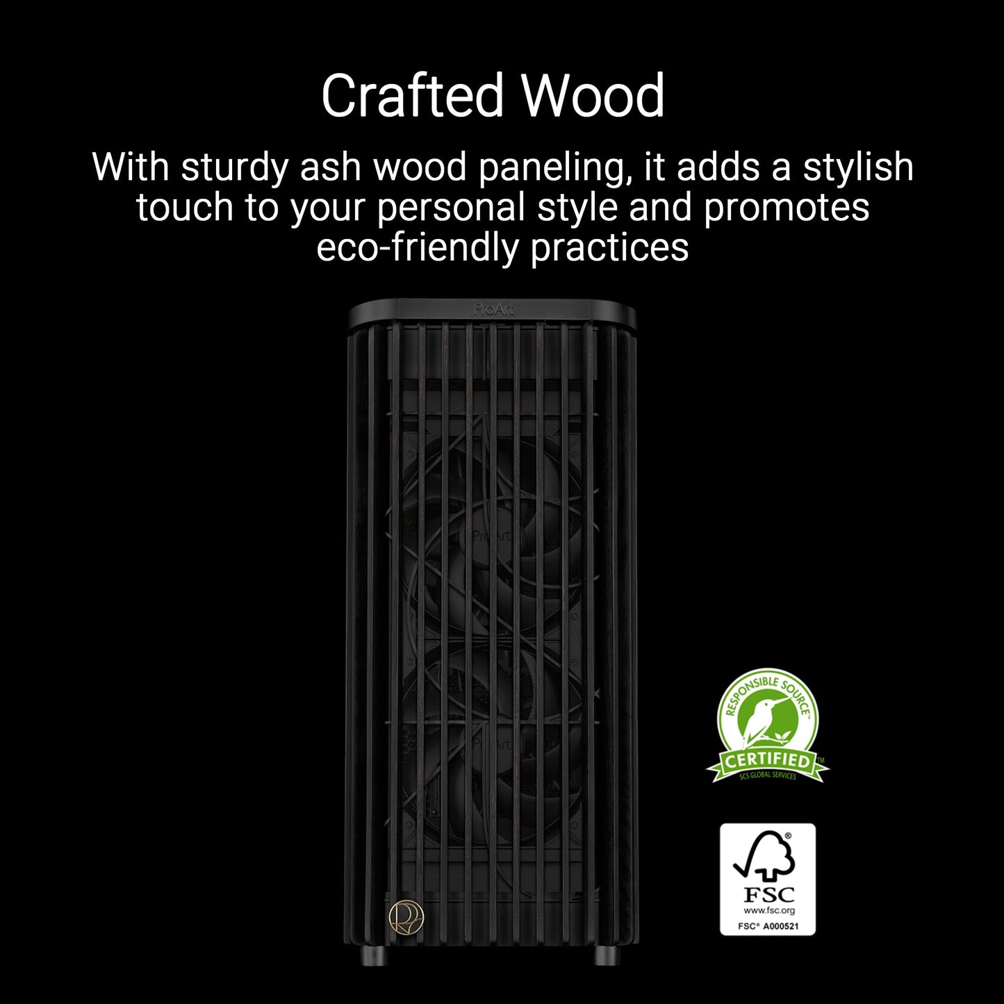 ASUS ProArt PA401 Wood Edition ATX Mid-Tower PC Case - Tempered Glass, FSC-Certified Wooden Front Panel, Dual 160mm Fans, Power & Reset Button Lock