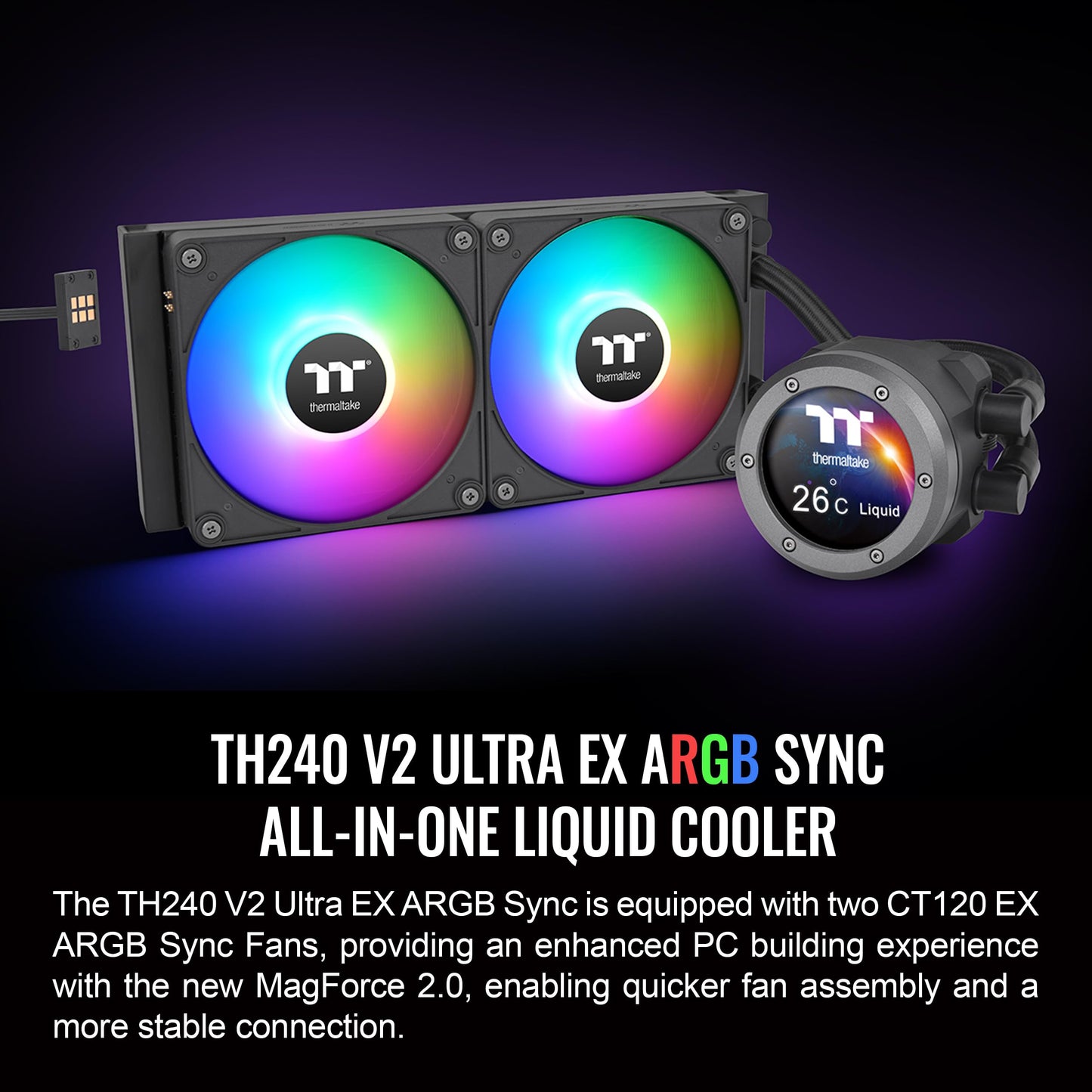 Thermaltake TH240 V2 Ultra EX ARGB AIO CPU Cooler/Water Block 2.1" LCD/Fan 120 * 2/Magnetic Quick Connection/MB ARGB Sync Control/LCD Software
