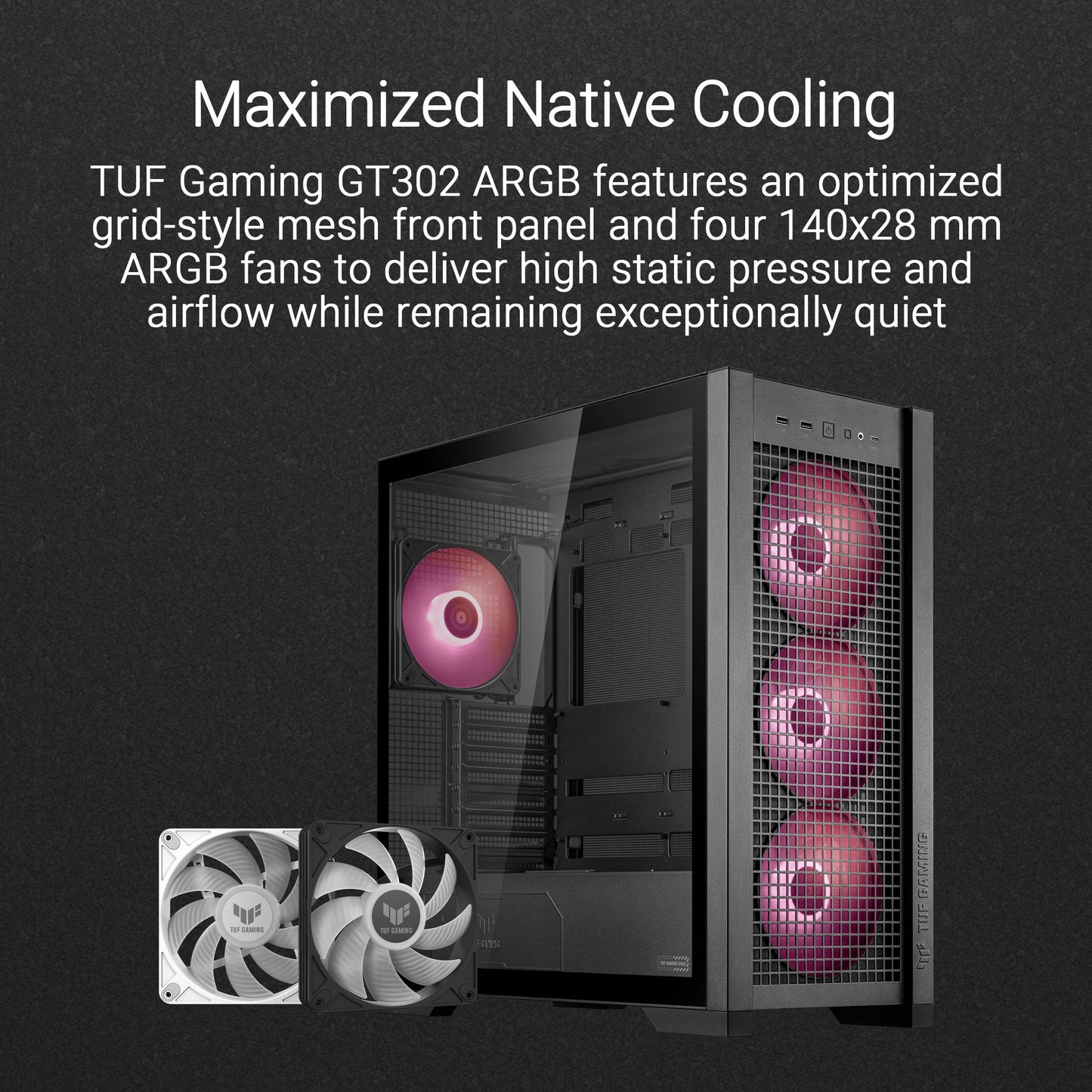 ASUS TUF Gaming GT302 ARGB ATX Mid-Tower Case Four 140x28mm ARGB Fans for Airflow & Static Pressure, Interchangeable Panel, Detachable top Panel
